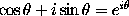 \cos \theta + i \sin \theta = e^{i\theta}