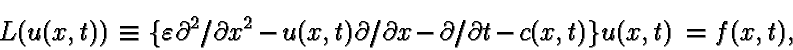 L(u(x,t))\equiv\{\varepsilon \partial ^2/\partial x^2-u(x,t)\partial/
\partial x -\partial /\partial t-c(x,t)\}u(x,t)=f(x,t),