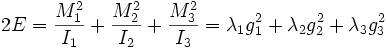 2E =\frac{M_1^2}{I_1}+\frac{M_2^2}{I_2}+\frac{M_3^2}{I_3} = \lambda_1 g_1^2 + \lambda_2 g_2^2 + \lambda_3 g_3^2