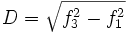 D = \sqrt{f_3^2 - f_1^2}