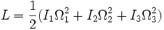 L = \frac{1}{2}( I_1 \Omega_1^2 +  I_2 \Omega_2^2 +  I_3 \Omega_3^2 )