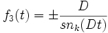 f_3 (t) = \pm \frac{D}{sn_k(D t)}