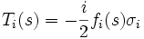 T_i (s) = - \frac{i}{2} f_i(s) \sigma_i