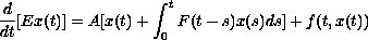 $$
 \frac{d}{dt}[Ex(t)] = A[x(t)+\int_0^tF(t-s)x(s)ds]+f(t,x(t))
 $$
