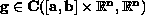 $\mathbf{g}\in C([a,b]\times \mathbb{R}^{n},\mathbb{R}^n)$