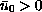 $\bar{u}_0$ greater than 0