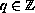 $q\in\mathbb{Z}$