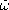 $\tilde{\omega}$