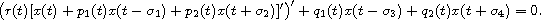 $$
 \big(r(t)[x(t)+p_1(t)x(t-\sigma_1)+p_2(t)x(t+\sigma_2)]'\big)'
 +q_1(t)x(t-\sigma_3) +q_2(t)x(t+\sigma_4)=0.
 $$