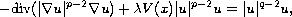 $$
 -\hbox{div}(|\nabla u|^{p-2}\nabla u)+\lambda
 V(x)|u|^{p-2}u=|u|^{q-2}u,
 $$