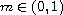 $m\in(0,1)$