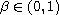 $\beta\in(0,1)$