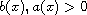 $b(x),a(x)>0$