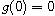 $g(0)=0$