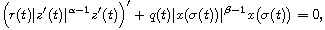 $$
 \Big(r(t)|z'(t)|^{\alpha-1}z'(t)\Big)'+q(t)|x(\sigma(t))|^{\beta-1}
 x\big(\sigma(t)\big)=0,
 $$