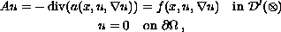 $$\displaylines{
Au = - \mathop{\rm div} (a(x,u,\nabla u)) = f(x,u,\nabla u)
\quad\hbox{in } \mathcal{D}'(\Omega) \cr
u = 0 \quad\hbox{on }\partial\Omega\,,
}$$