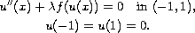 $$\displaylines{
u''(x)+\lambda f(u(x))=0\quad\hbox{in }(-1,1), \cr
u(-1)=u(1)=0.
}$$