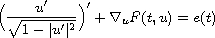 $$
\Big(\frac{u'}{\sqrt{1 - |u'|^2}}\Big)' + \nabla_u F(t,u) = e(t)
$$