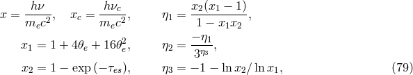 hν hν x (x − 1 ) x = ---2, xc = ---c2, η1 = --2--1-----, mec mec 1 − x1x2 x = 1 + 4π + 16π2, η = −-η1, 1 e e 2 3η3 x2 = 1 − exp (− τes), η3 = − 1 − lnx2β ln x1, (79 )