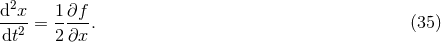 d2x- 1-∂f- dt2 = 2 ∂x. (35 )