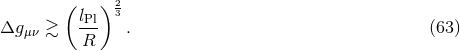 ( ) 23 Δg μν β³ lPl- . (63 ) R