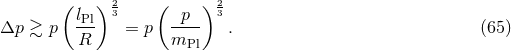 ( ) 2 ( ) 2 lPl 3 -p-- 3 Δp β³ p R = p mPl . (65 )