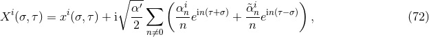 β --- ( ) i i α ′∑ αin in(τ+σ) &tidle;αin in(τ−σ) X (σ,τ) = x (σ,τ) + i -- ---e + ---e , (72 ) 2 nβ=0 n n