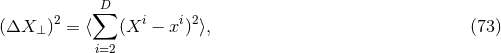 ∑D (ΔX )2 = β¨ (Xi − xi)2β©, (73 ) ⊥ i=2