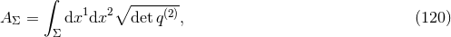 ∫ 1 2β -----(2) A Σ = dx dx det q , (120 ) Σ