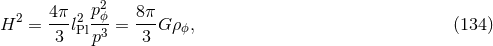 2 H2 = 4π-l2 pΟ-= 8πG ρ , (134 ) 3 Plp3 3 Ο