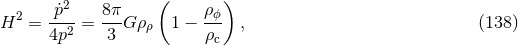( ) 2 pΛ2-- 8π- ρΟ- H = 4p2 = 3 G ρρ 1 − ρc , (138 )