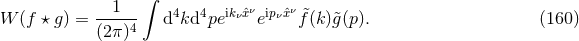 ∫ --1--- 4 4 ikνˆxν ipνˆxν &tidle; W (f β g) = (2π)4 d kd pe e f (k )&tidle;g(p). (160 )
