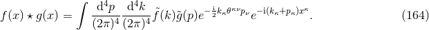 ∫ d4p d4k i κν κ f(x) β g(x) = ----4-----4f&tidle;(k )g&tidle;(p)e−2kκπ pνe−i(kκ+pκ)x . (164 ) (2π ) (2π)