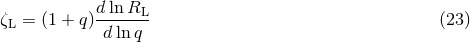 dlnRL ζL = (1 + q )------ (23 ) d lnq