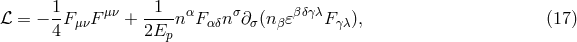 1 1 ℒ = − -F μνF μν + ----nαF αδnσ∂ σ(n β𝜀βδγλFγλ), (17 ) 4 2Ep