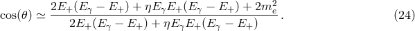 2E+--(E-γ-−-E+-) +-ηEγE+-(E-γ-−-E+-) +-2m2e cos(𝜃) ≃ 2E (E − E ) + ηE E (E − E ) . (24 ) + γ + γ + γ +