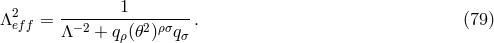 2 --------1-------- Λeff = Λ −2 + q (𝜃2)ρσq . (79 ) ρ σ