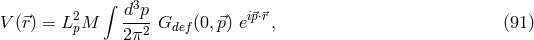 ∫ d3p V(⃗r) = L2pM ----Gdef (0,⃗p) ei⃗p⋅⃗r , (91 ) 2π2