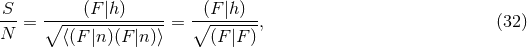 S (F|h) (F|h) ---= ∘---------------= ∘--------, (32 ) N ⟨(F |n )(F |n)⟩ (F|F )