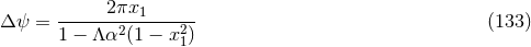 ------2πx1------ Δ ψ = 1 − Λ α2(1 − x2) (133 ) 1