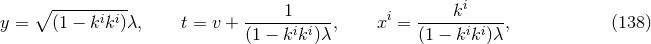 ∘ ---------- 1 ki y = (1 − kiki)λ, t = v + -----------, xi = -----------, (138 ) (1 − kiki)λ (1 − kiki)λ