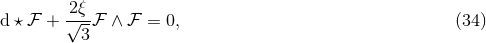 d ⋆ ℱ + 2√ξ-ℱ ∧ ℱ = 0, (34 ) 3
