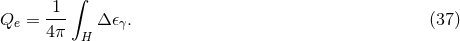 1 ∫ Qe = --- Δ 𝜖γ. (37 ) 4π H