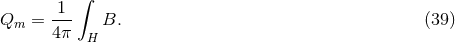 ∫ -1- Qm = 4π B. (39 ) H