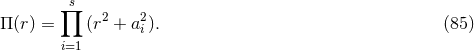 s ∏ 2 2 Π (r) = (r + a i). (85 ) i=1
