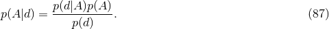 p(A |d) = p(d|A)p(A-). (87 ) p(d )