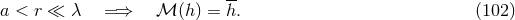 a < r βͺ λ =⇒ β³ (h) = h. (102 )