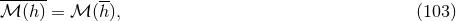 ------ -- β³ (h) = β³ (h), (103 )