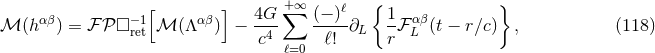 [ ] 4G +∑∞ (− )ℓ { 1 αβ } ℳ (hαβ) = ℱ 𝒫 □ −re1t ℳ (Λαβ) − --4 ----∂L -ℱ L (t − r∕c) , (118 ) c ℓ=0 ℓ! r