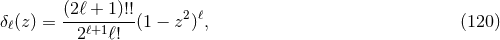 (2β + 1)!! δβ(z ) = --β+1----(1 − z2)β, (120 ) 2 β!